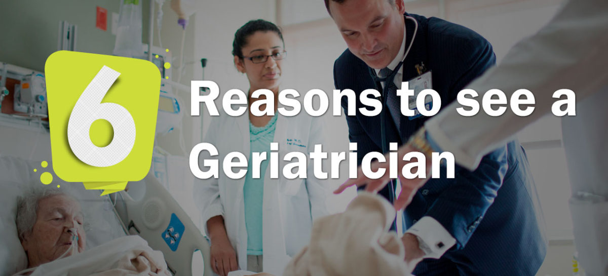 6 Reasons to see a Geriatrician