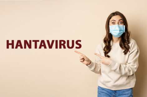 Understanding Hantavirus – Everything you need to know