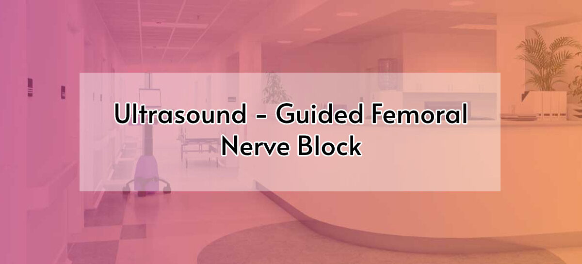 Ultrasound-Guided Femoral Nerve Block
