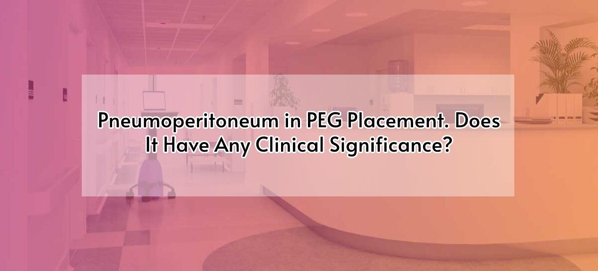 Pneumoperitoneum in PEG Placement. Does It Have Any Clinical Significance?