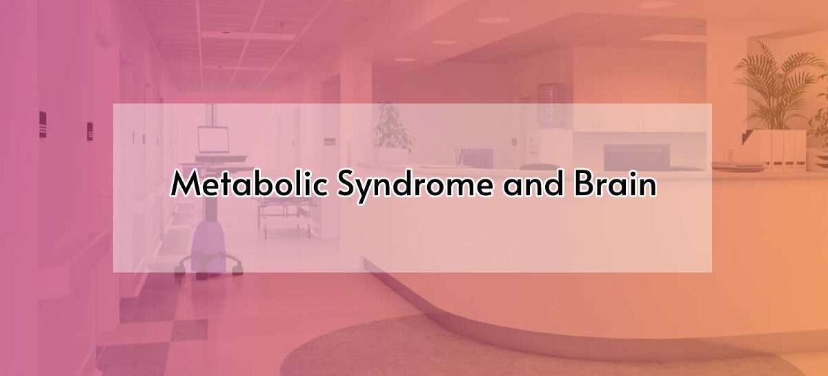Metabolic Syndrome and Brain