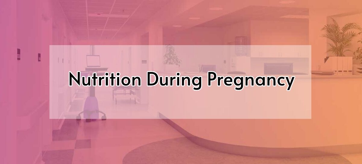 NUTRITION DURING PREGNANCY