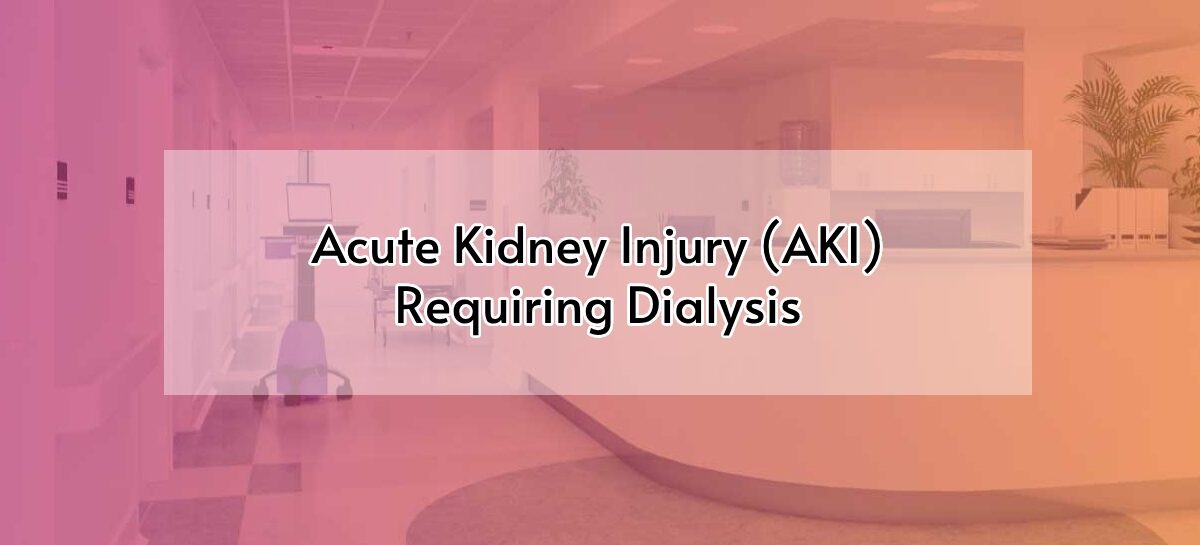 Acute Kidney Injury (AKI) Requiring Dialysis