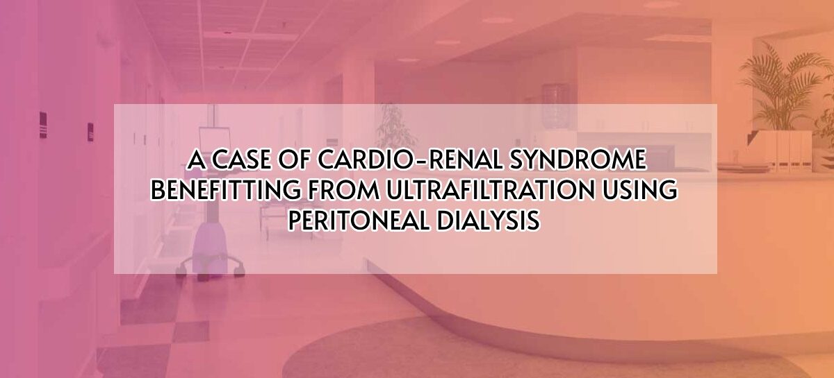 A CASE OF CARDIO-RENAL SYNDROME BENEFITTING FROM ULTRAFILTRATION USING PERITONEAL DIALYSIS