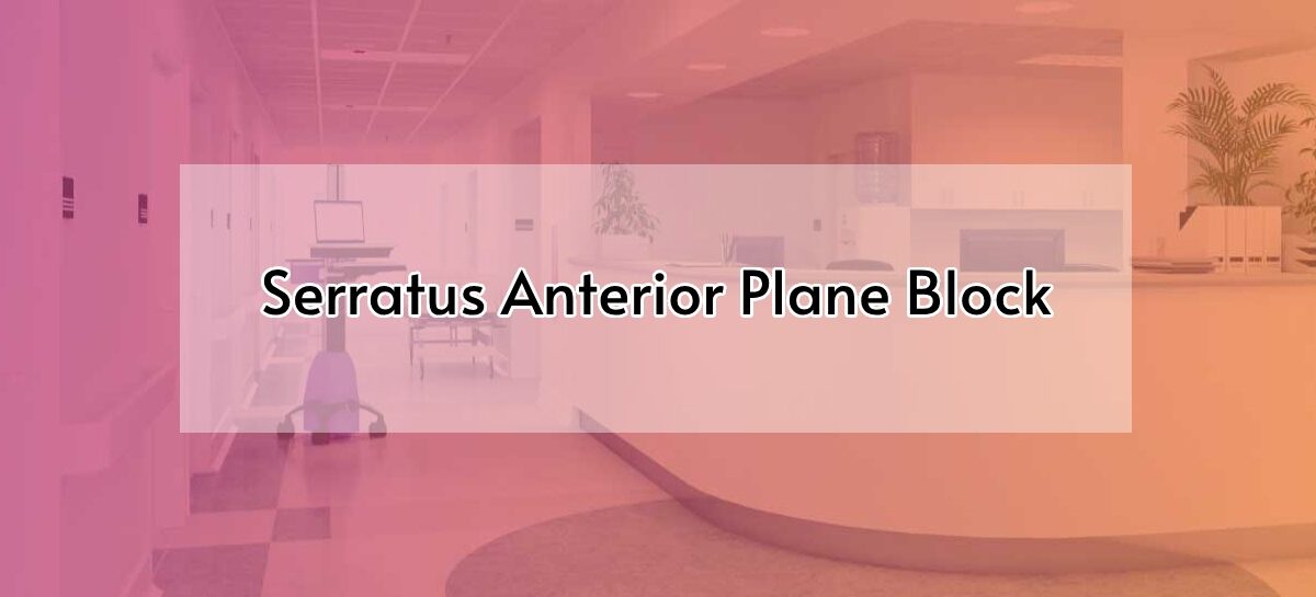 Serratus Anterior Plane Block