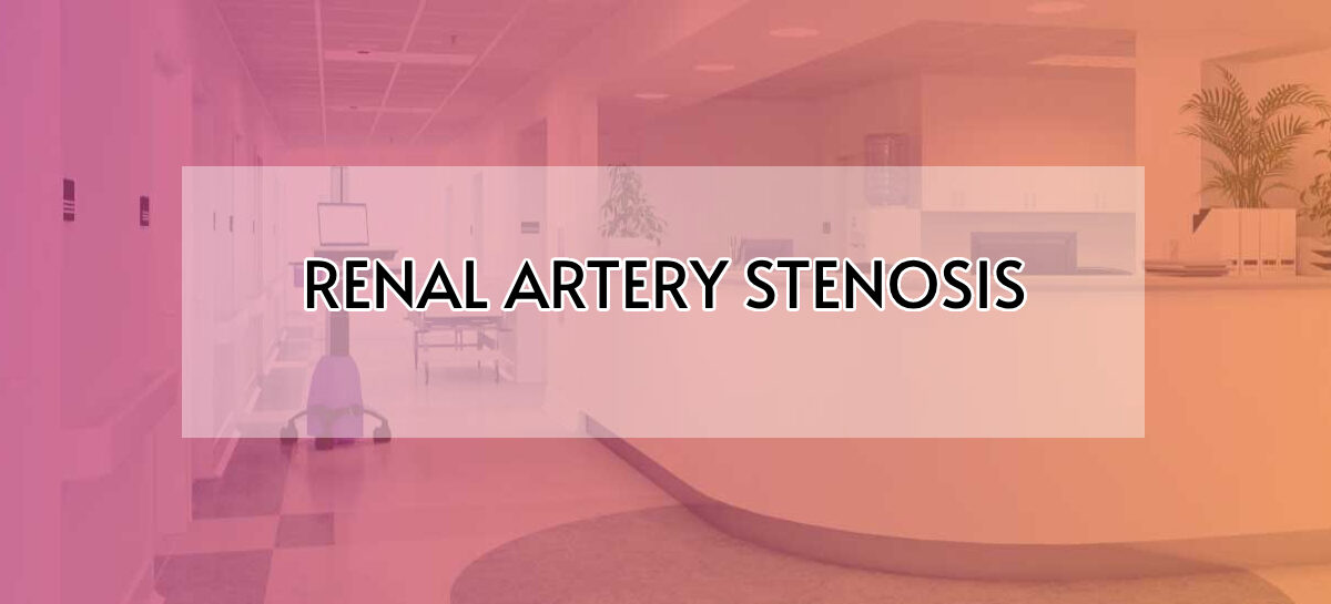 Renal Artery Stenosis: Causes, Diagnosis, and Treatment
