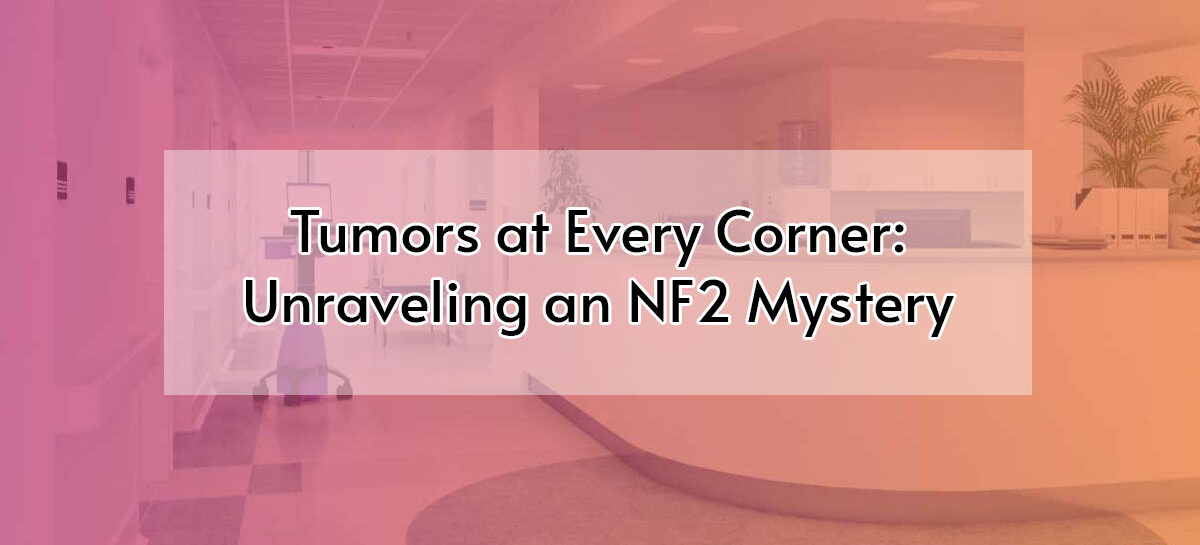 Tumors at Every Corner: Unraveling an NF2 Mystery