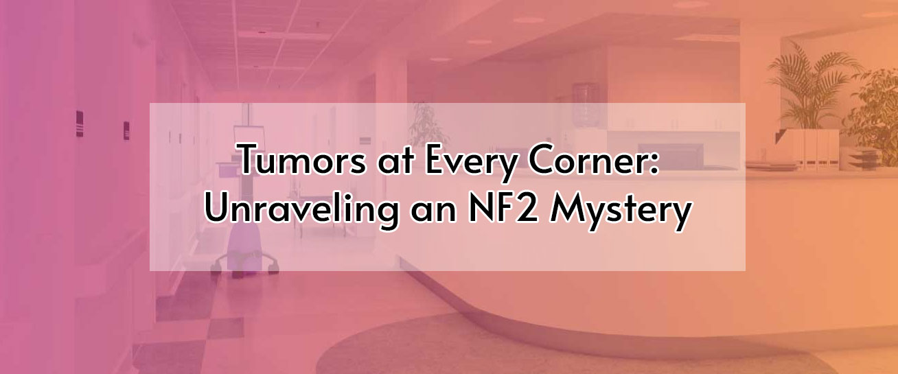 Tumors at Every Corner: Unraveling an NF2 Mystery